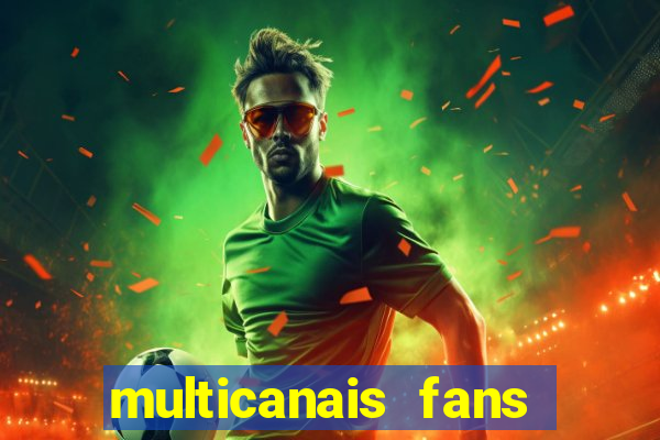 multicanais fans jogo ao vivo